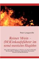 Reiner Wein - (W)Einkaufsführer im normal-neurotischen Alltagsleben