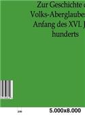 Zur Geschichte Des Volks-Aberglaubens Im Anfange Des XVI. Jahrhunderts: (German)