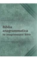Biblia anagrammatica he anagrammatic Bible: (English)