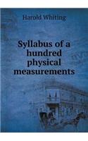 Syllabus of a Hundred Physical Measurements