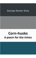 Corn-husks A poem for the times