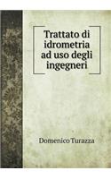 Trattato Di Idrometria Ad USO Degli Ingegneri