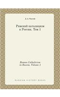 Roman Catholicism in Russia. Volume 1