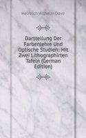 Darstellung Der Farbenlehre Und Optische Studien: Mit Zwei Lithographirten Tafeln (German Edition)
