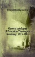 General catalogue of Princeton Theological Seminary: 1815-1881