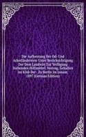 Die Aufforstung Der Od- Und Ackerlandereien Unter Berucksichtigung Der Dem Landwirt Zur Verfugung Stehenden Hilfsmittel. Vortrag, Gehalten Im Klub Der . Zu Berlin Im Januar, 1897 (German Edition)