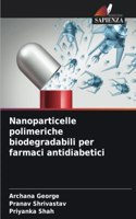Nanoparticelle polimeriche biodegradabili per farmaci antidiabetici