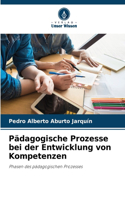 Pädagogische Prozesse bei der Entwicklung von Kompetenzen