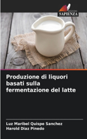 Produzione di liquori basati sulla fermentazione del latte