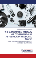 The Adsorption Efficacy of Oxytenanthera Abyssinica in Produced Water