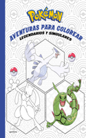 Pokémon. Aventuras Para Colorear: Legendarios Y Singulares / Pokémon Coloring Ad Ventures #2: Legendary & Mythical Pokémon