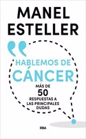 Hablemos De Cancer / Let's Talk About Cancer: Mas De 50 Respuestas a Las Principals Dudas
