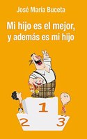 Mi hijo es el mejor, y ademas es mi hijo: Manual de cabecera para padres de deportistas jovenes