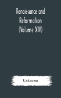 Renaissance and Reformation (Volume XIV)