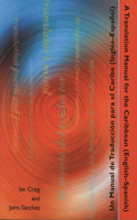 Translation Manual for the Caribbean (English-Spanish)/Un Manual de Traduccion Para El Caribe(ingles-Espanol)
