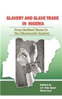 Slavery and Slave Trade in Nigeria. From Earliest Times to The Nineteenth Century