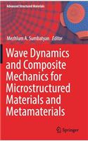 Wave Dynamics and Composite Mechanics for Microstructured Materials and Metamaterials