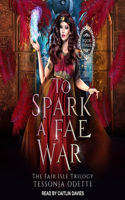 To Spark a Fae War: (3 The Fair Isle Trilogy)