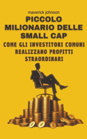 Piccolo milionario delle small cap come gli investitori comuni realizzano profitti straordinari