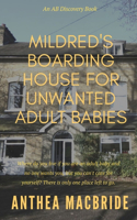 Mildred's Boarding House for Unwanted Adult Babies