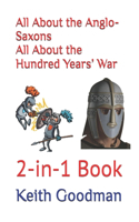 All About the Anglo-Saxons All About the Hundred Years' War