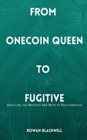 From Onecoin Queen to Fugitive: Unveiling the Mystery And Myth of Ruja Ignatova