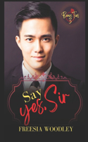 Say Yes, Sir
