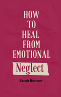 How To Heal From Emotional Neglect