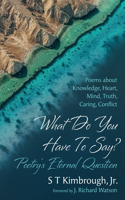 What Do You Have to Say? Poetry's Eternal Question