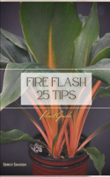 Fire Flash 25 Tips