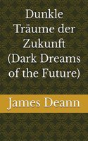 Dunkle Träume der Zukunft (Dark Dreams of the Future)