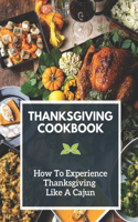 Thanksgiving Cookbook: How To Experience Thanksgiving Like A Cajun: Thanksgiving Cookbook