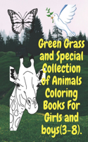 Green Grass and Special Collection of Animals Coloring Books For Girls and boys (3-8).