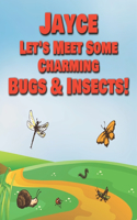 Jayce Let's Meet Some Charming Bugs & Insects!: Personalized Books with Your Child Name - The Marvelous World of Insects for Children Ages 1-3