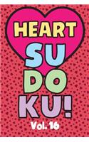 Heart Sudoku Vol. 16: Play 9x9 Grid Heart Color Sudoku Easy Volume 1-40 Coloring Book Pencil Crayons Valentines Become A Sudoku Expert Paper Logic Games Become Smarter Br