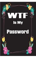 WTF Is My Password: Password book, online password organizer, alphabetical password book, 105 pages 6 "x 9"