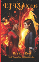 Elf Righteous: (3 Elf Mastery)