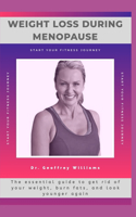 Weight Loss During Menopause: The essential guide to get rid of your weight, burn fats, and look younger again