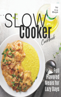 Slow Cooker Cookbook: Full Flavored Meals for Lazy Days