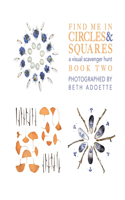 Find Me In Circles & Squares: A Visual Scavenger Hunt Book Two