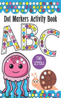 Dot Markers Activity Book ABC and Letter Find