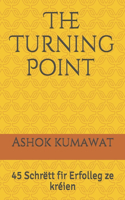 The Turning Point: 45 Schrëtt fir Erfolleg ze kréien: (Kategorie - Net Fiction - Selbsthilfe Bicher - Motivational an Inspirational Bicher) Best Book in Luxembourgish