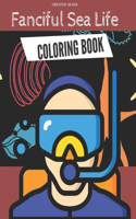 Creative Haven Fanciful Sea Life Coloring Book: An Adult Coloring Book Featuring Relaxing Ocean Scenes, Cute Tropical Fish And Beautiful Sea Creatures!