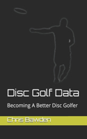 Disc Golf Data: Becoming a Better Disc Golfer