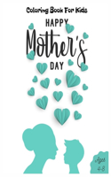 Happy Mothers Day Coloring Book For Kids Ages 4-8