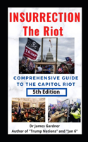 Insurrection - The Riot: Complete Guide to the Capitol Riot(Jan 6 Riot/Insurrection)