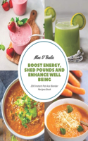 Boost Energy, Shed Pounds and Enhance Well being: 200 Instant Pot Ace Blender Recipes Book