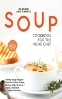 Classic and Exotic Soup Cookbook for the Home Chef
