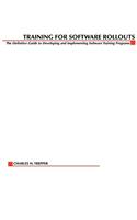 Training for Software Rollouts: The Definitive Guide to Developing and Implementing Software Training Programs(English)