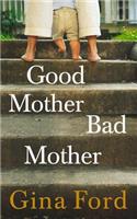 Good Mother, Bad Mother